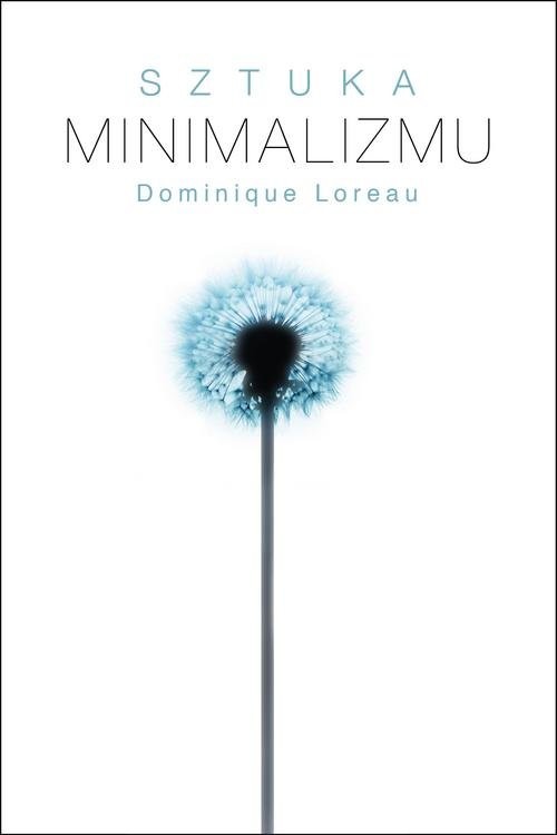 okładka Sztuka minimalizmu w codziennym życiu książka | Dominique Loreau