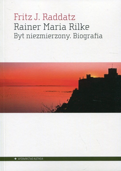 okładka Rainer Maria Rilke Byt niezmierzony. Biografia książka | Fritz J. Raddatz