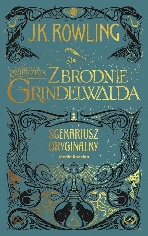 okładka Fantastyczne zwierzęta Zbrodnie Grindelwalda Scenariusz oryginalny książka | J.K. Rowling