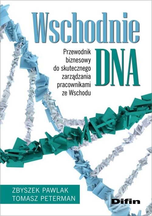 okładka Wschodnie DNA Przewodnik biznesowy do skutecznego zarządzania pracownikami ze Wschodu książka | Zbyszek Pawlak, Tomasz Peterman