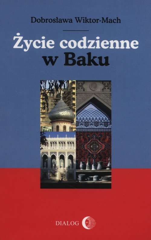 okładka Życie codzienne w Baku książka | Dobrosława Wiktor-Mach