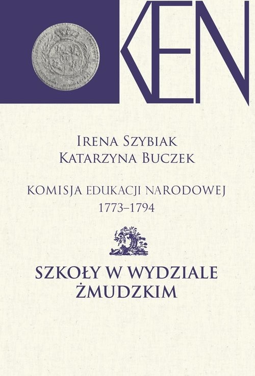 okładka Komisja Edukacji Narodowej 1773-1794 Szkoły w Wydziale Żmudzkim książka