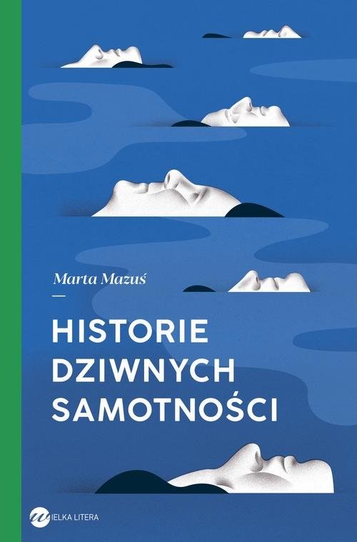 okładka Historie dziwnych samotności książka | Marta Mazuś
