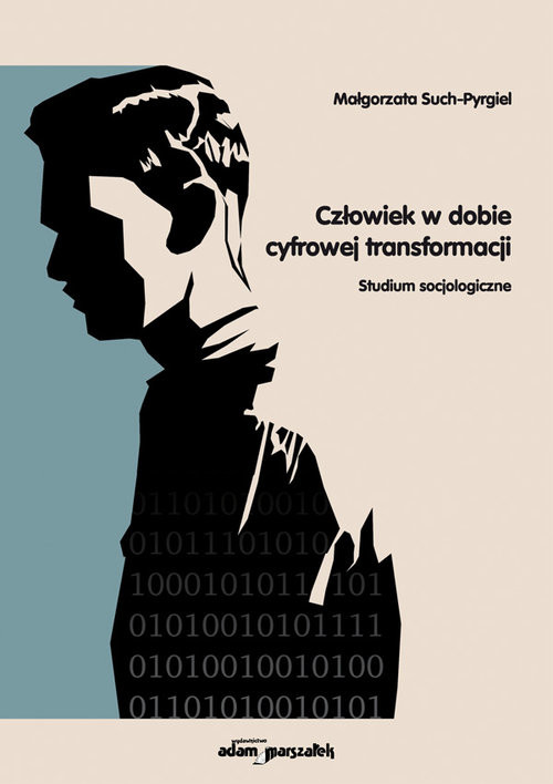 okładka Człowiek w dobie cyfrowej transformacji Studium socjologiczneksiążka |  | Such-Pyrgiel Małgorzata