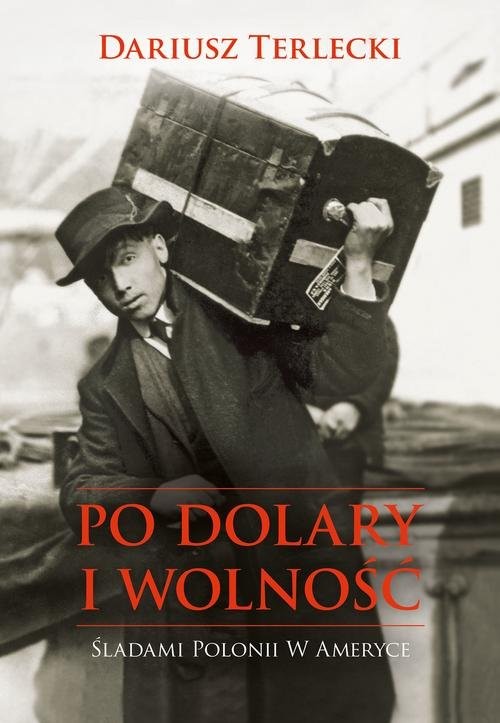okładka Po dolary i wolnośćksiążka |  | Dariusz Wojciech Terlecki