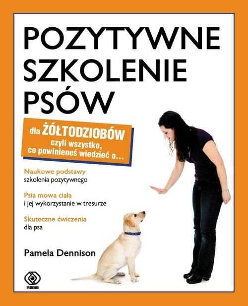 okładka Pozytywne szkolenie psów dla żółtodziobów książka | Dennison Pamela