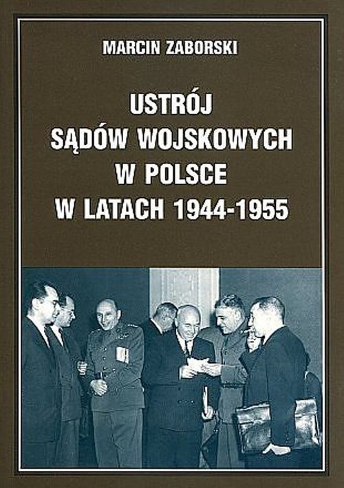 okładka Ustrój sądów wojskowych w Polsce w latach 1944-1955książka |  | Marcin Zaborski