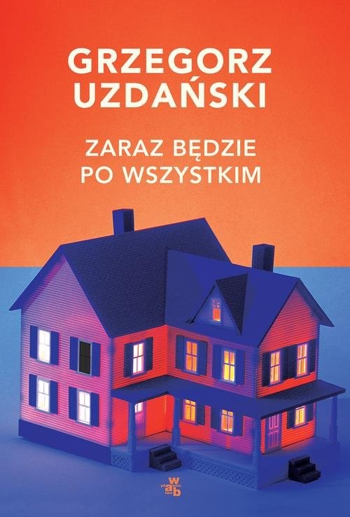 okładka Zaraz będzie po wszystkim książka | Grzegorz Uzdański
