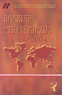 okładka Rocznik strategiczny 2004/05 Przegląd sytuacji politycznej, gospodarczej i wojskowej w środowisku międzynarodowym Polski książka