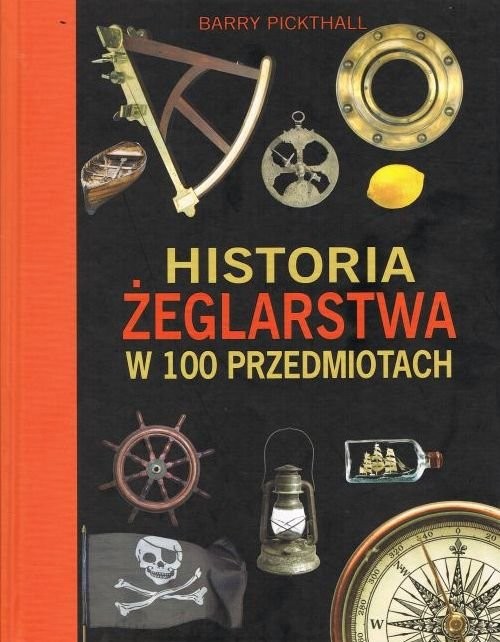 okładka Historia żeglarstwa w 100 przedmiotach książka | Barry Pickthall