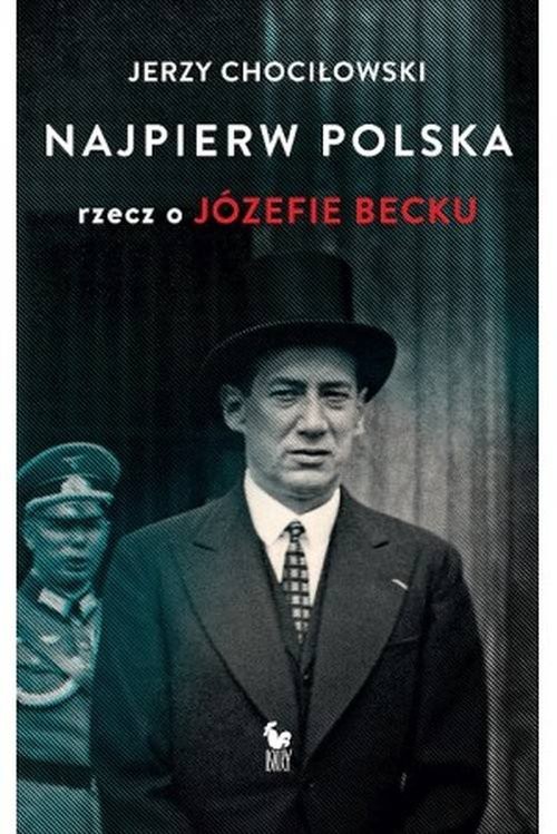 okładka Najpierw Polska Rzecz o Józefie Beckuksiążka |  | Jerzy Chociłowski