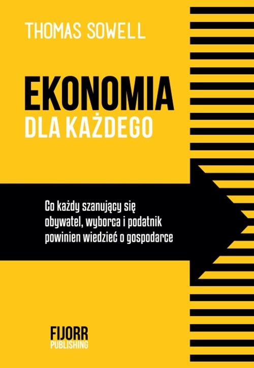 okładka Ekonomia dla każdego Co każdy szanujący się obywatel, wyborca i podatnik powinien wiedzieć o gospodarceksiążka |  | Sowell Thomas
