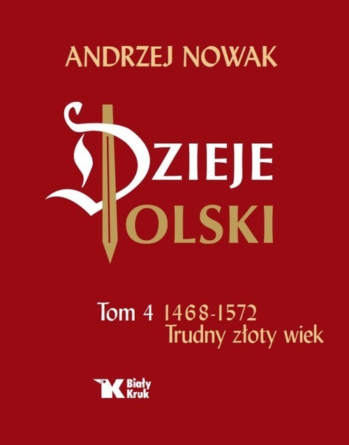 okładka Dzieje Polski Tom 4 Trudny złoty wiek 1468-1572książka |  | Andrzej Nowak