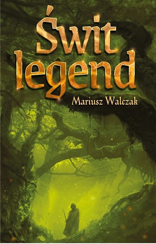 okładka Świt legend książka | Walczak Mariusz