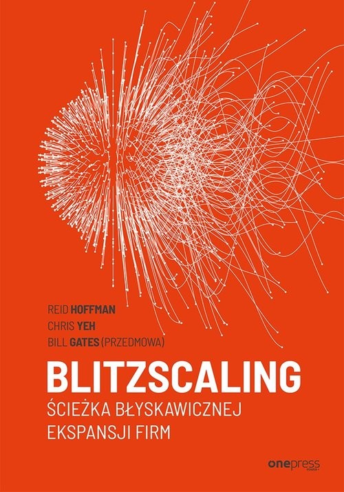 okładka Blitzscaling Ścieżka błyskawicznej ekspansji firm książka | Reid Hoffman, Chris Yeh, Bill Gates