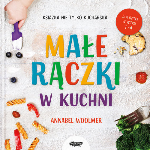 okładka Małe rączki w kuchni Książka nie tylko kucharska książka | Annabel Woolmer