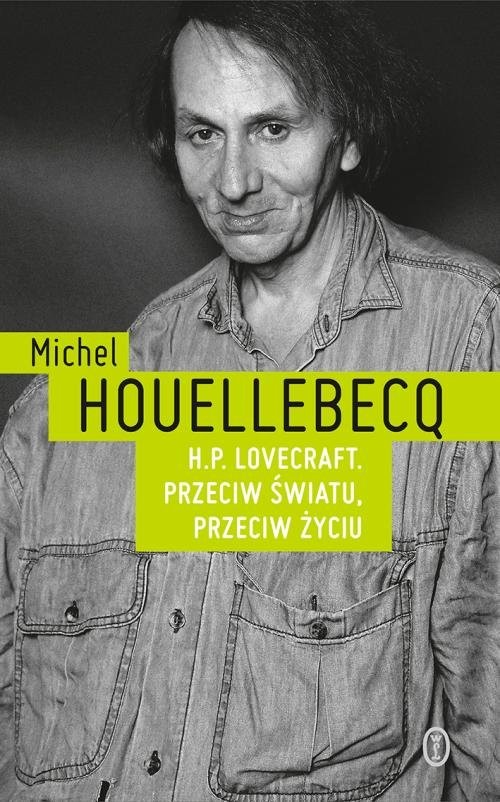 okładka H.P. Lovecraft. Przeciw światu, przeciw życiu książka | Michel Houellebecq