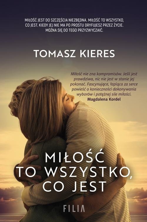 okładka Miłość to wszystko co jestksiążka |  | Tomasz Kieres