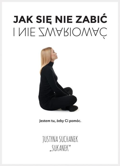 okładka Jak się nie zabić i nie zwariowaćksiążka |  | Suchanek Justyna