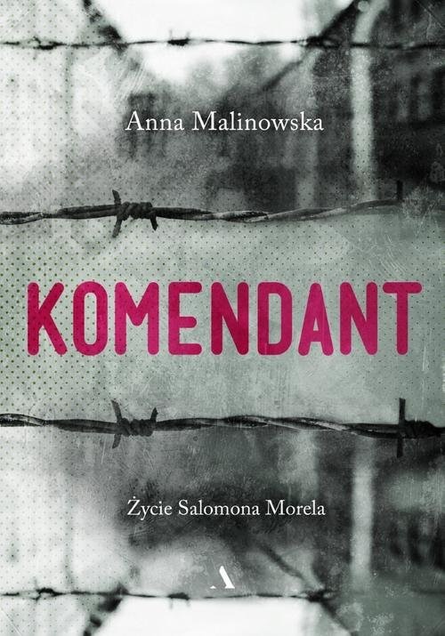 okładka Komendant Życie Salomona Morela książka | Anna Malinowska