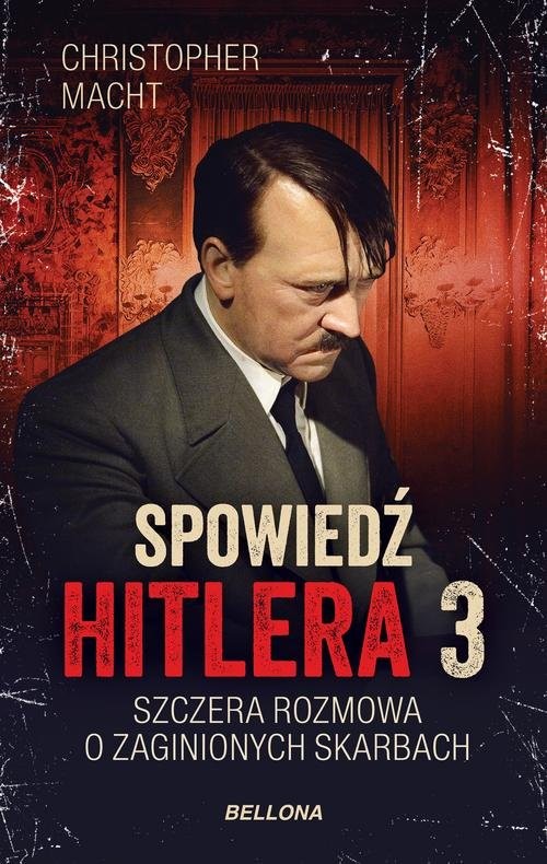okładka Spowiedź Hitlera 3 Szczera rozmowa o zaginionych skarbach książka | Christopher Macht
