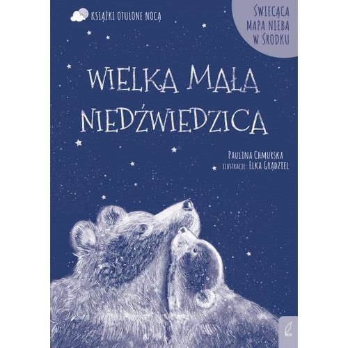 okładka Otulone nocą Wielka Mała Niedźwiedzicaksiążka |  | Paulina Chmurska