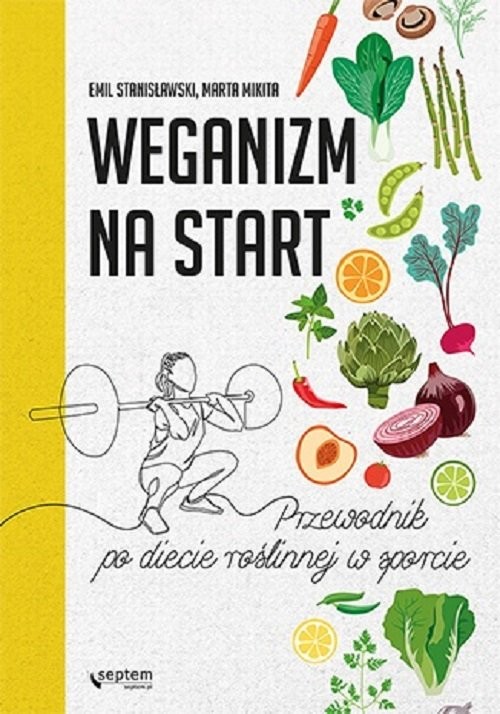 okładka Weganizm na start Przewodnik po diecie roślinnej w sporcie książka | Emil Stanisławski, Marta Mikita
