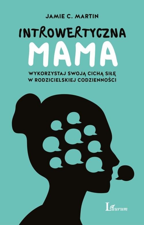 okładka Introwertyczna mama Wykorzystaj swoją cichą siłę w rodzicielskiej codzienności książka | Jamie C. Martin