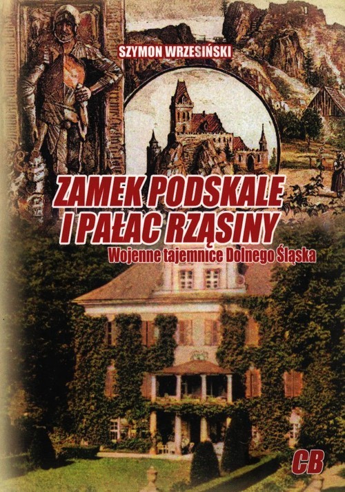 okładka Zamek Podskale i pałac Rząsiny Wojenne tajemnice Dolnego Śląskaksiążka |  | Szymon Wrzesiński