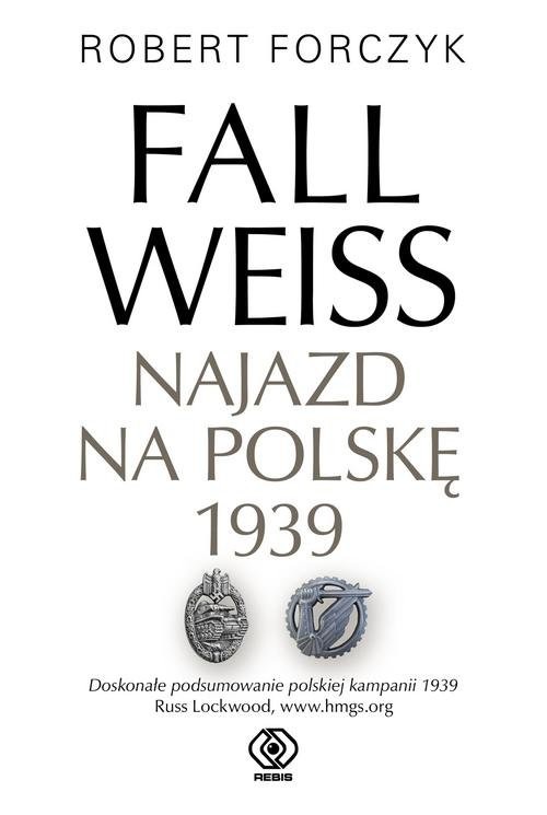 okładka Fall Weiss Najazd na Polskę 1939książka |  | Forczyk Robert
