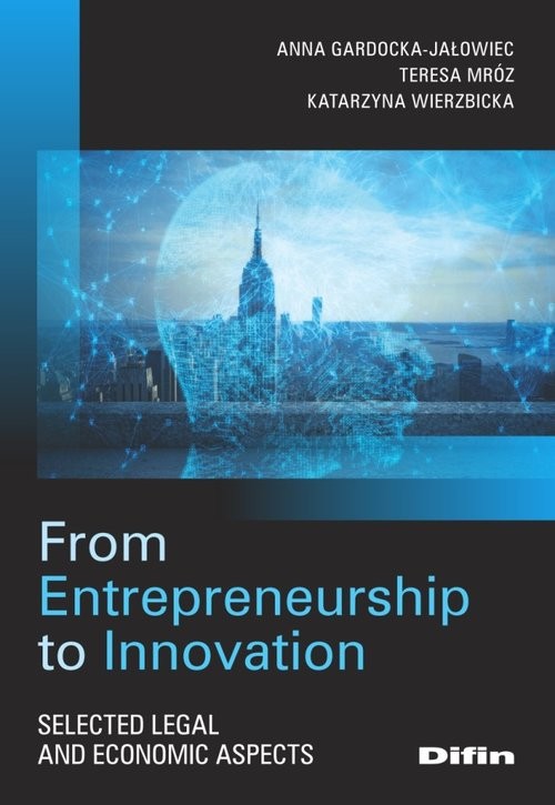 From Entrepreneurship to Innovation Selected legal and economic aspects