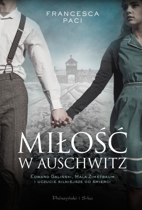 okładka Miłość w Auschwitz Edward Galiński i Mala Zimetbaum i uczucie silniejsze od śmierci książka | Paci Francesca