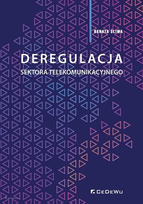 okładka Deregulacja sektora telekomunikacyjnegoksiążka |  | Śliwa Renata