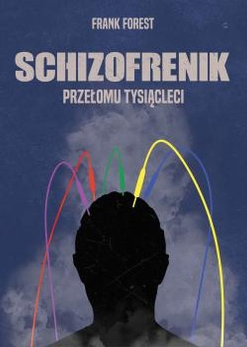 okładka Schizofrenik przełomu tysiącleciksiążka |  | Forest Frank