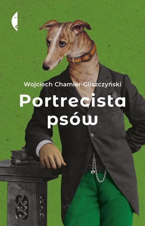 okładka Portrecista psów książka | Wojciech Chamier-Gliszczyński
