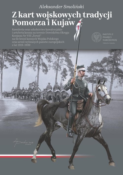 Z kart wojskowych tradycji Pomorza i Kujaw Kawaleria oraz szkolnictwo kawaleryjskie i artyleria konna