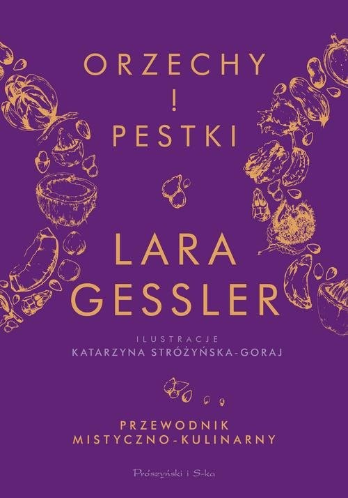okładka Orzechy i pestki Przewodnik mistyczno-kulinarnyksiążka |  | Gessler Lara