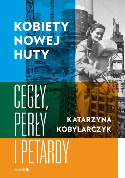 okładka Kobiety Nowej Huty Cegły, perły i petardy książka | Katarzyna Kobylarczyk