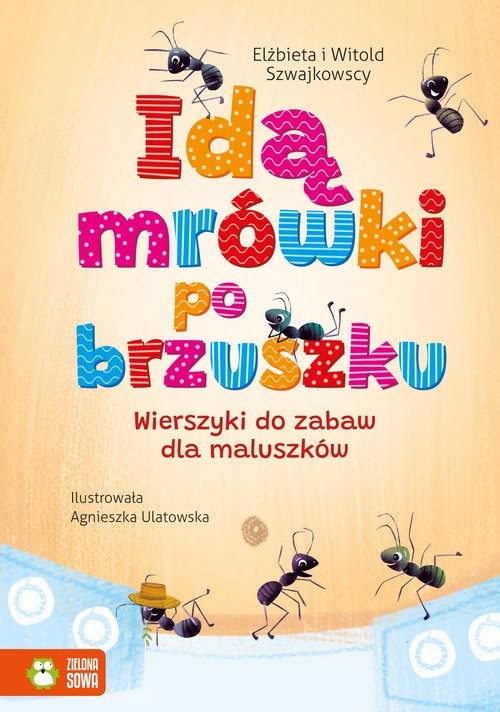 okładka Idą mrówki po brzuszku Wierszyki do zabaw dla maluszków książka | Elżbieta Szwajkowska, Witold Szwajkowski