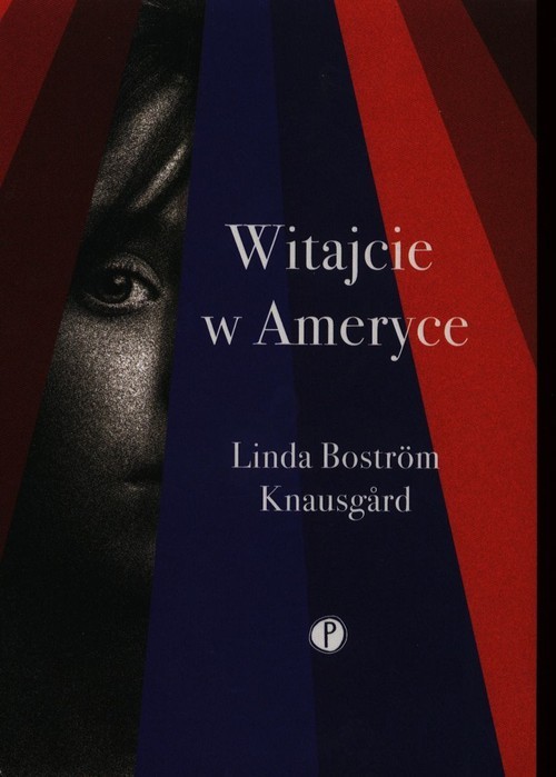 okładka Witajcie w Ameryce książka | Bostrom Linda Knausgard