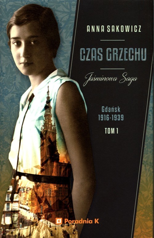okładka Jaśminowa saga Tom 1 Czas grzechu Gdańsk 1916-1939 książka | Anna Sakowicz