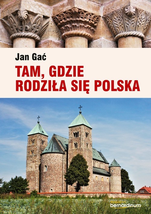 okładka Tam, gdzie rodziła się Polska książka | Gać Jan