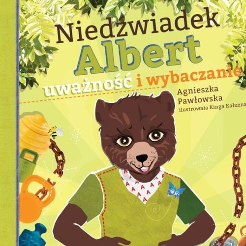 okładka Niedźwiadek Albert uważność i wybaczanie książka | Agnieszka Pawłowska