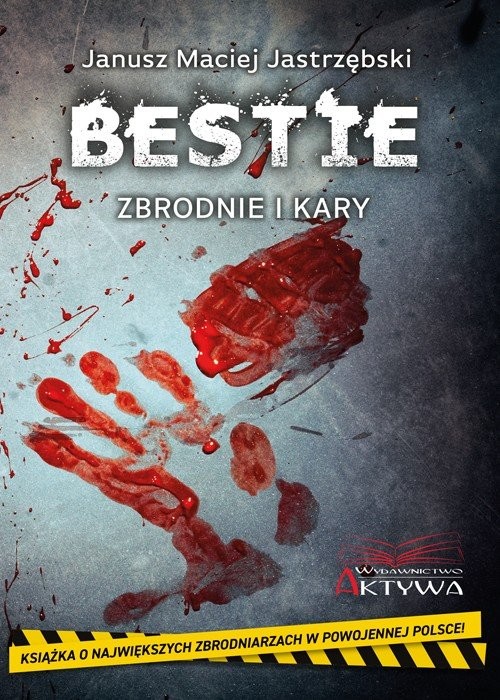 okładka Bestie Zbrodnie i kary książka | Janusz Maciej Jastrzębski