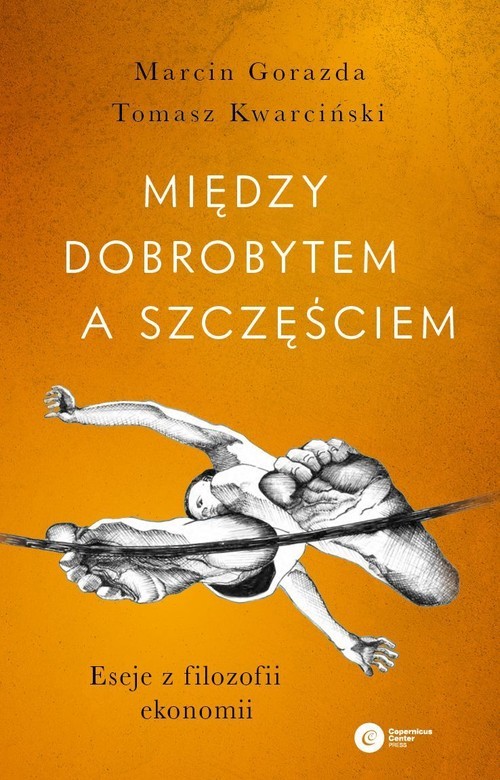 okładka Między dobrobytem a szczęściem Eseje z filozofii ekonomiiksiążka |  | Marcin Gorazda, Tomasz Kwarciński