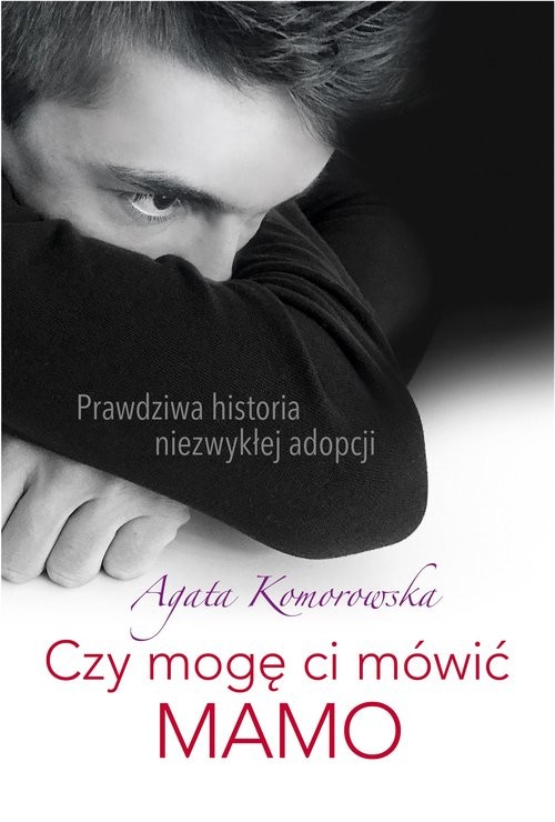 okładka Czy mogę ci mówić mamo książka | Agata Komorowska