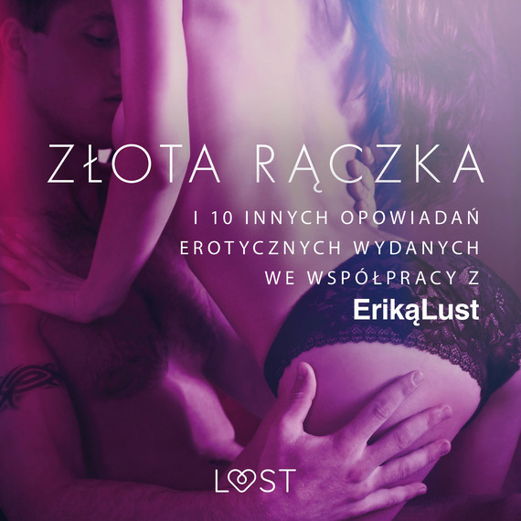 okładka Złota rączka - i 10 innych opowiadań erotycznych wydanych we współpracy z Eriką Lust audiobook | MP3 | Praca Zbiorowa