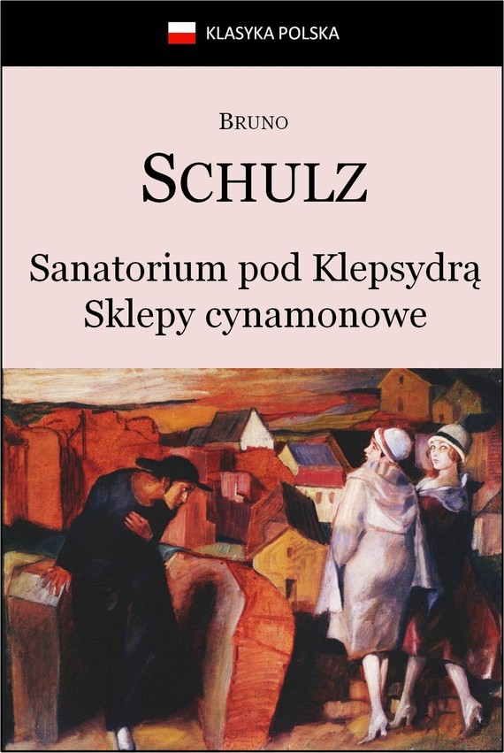 okładka Sanatorium Pod Klepsydrą. Sklepy cynamonowe. ebook | epub, mobi | Bruno Schulz