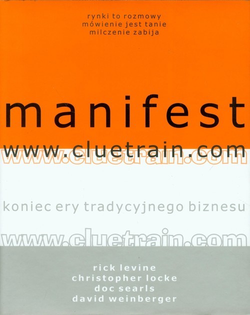 okładka Manifest www.cluetrain.com Koniec ery tradycyjnego biznesuksiążka |  | Rick Levine, Christopher Locke