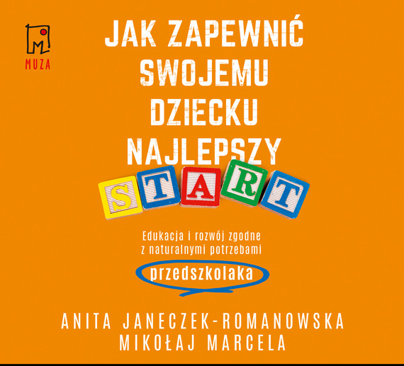 okładka Jak zapewnić swojemu dziecku najlepszy start audiobook | MP3 | Anita Jeneczek-Romanowska, Mikołaj Marcela